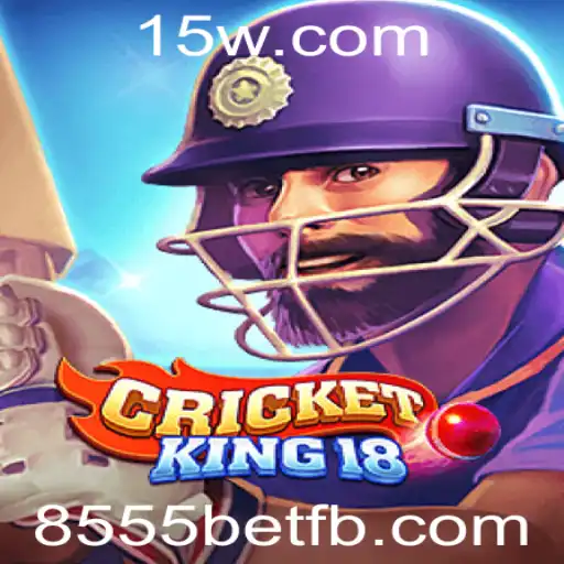 CricketKing18: O Mundo Vibrante do Jogo e a Palavra-Chave 8555bet